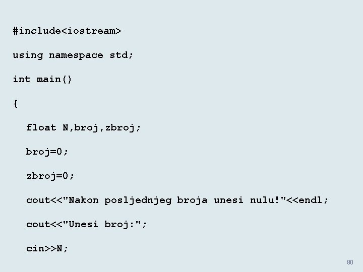 #include<iostream> using namespace std; int main() { float N, broj, zbroj; broj=0; zbroj=0; cout<<"Nakon