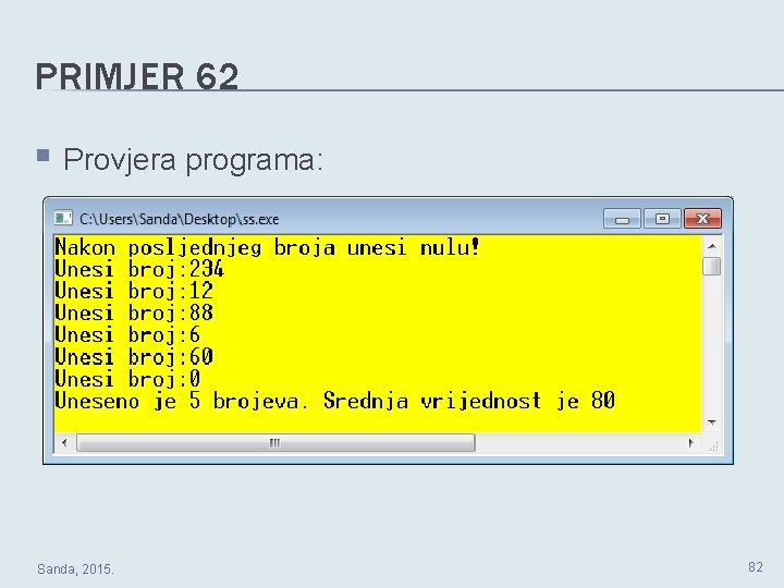 PRIMJER 62 § Provjera programa: Sanda, 2015. 82 