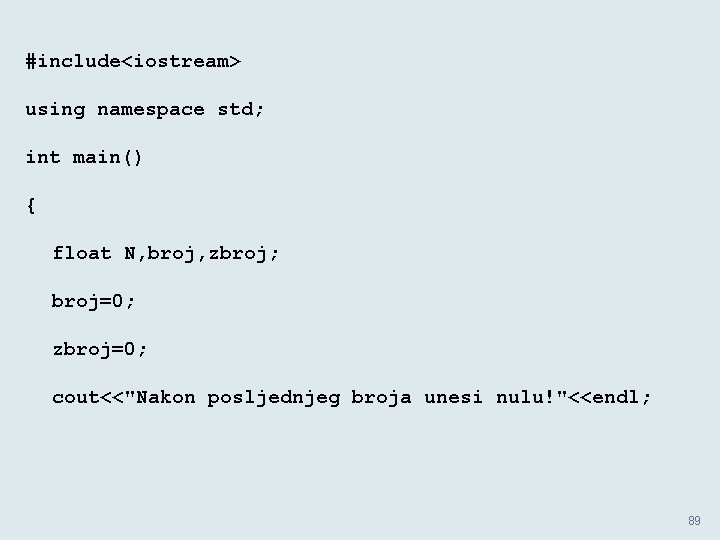 #include<iostream> using namespace std; int main() { float N, broj, zbroj; broj=0; zbroj=0; cout<<"Nakon