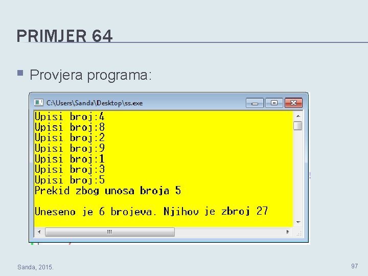 PRIMJER 64 § Provjera programa: Sanda, 2015. 97 PRIMJER 64 § Provjera programa: Sanda, 2015. 97