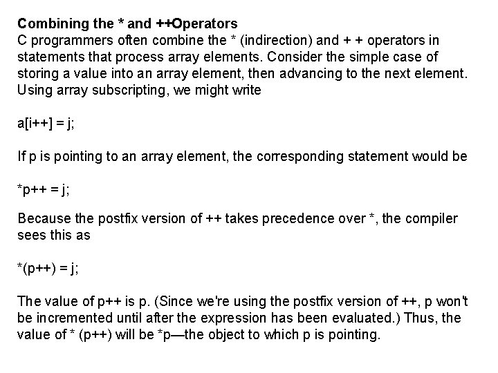 Combining the * and ++Operators C programmers often combine the * (indirection) and +