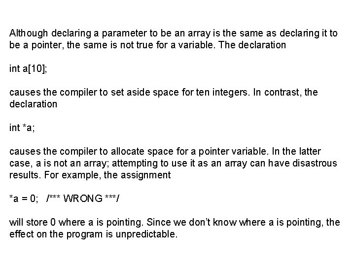 Although declaring a parameter to be an array is the same as declaring it