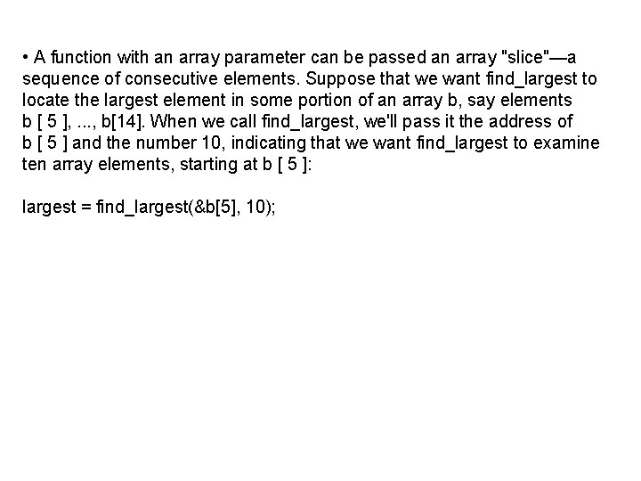  • A function with an array parameter can be passed an array "slice"—a