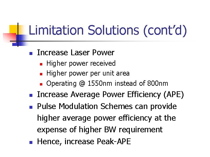 Limitation Solutions (cont’d) n Increase Laser Power n n n Higher power received Higher
