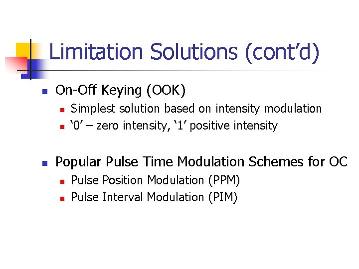 Limitation Solutions (cont’d) n On-Off Keying (OOK) n n n Simplest solution based on