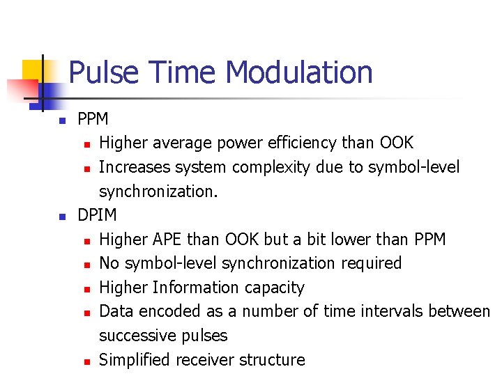 Pulse Time Modulation n n PPM n Higher average power efficiency than OOK n