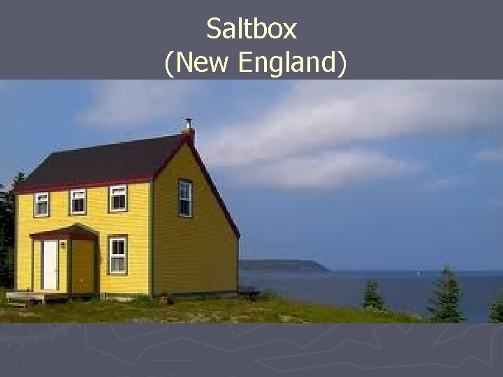 Saltbox (New England) 