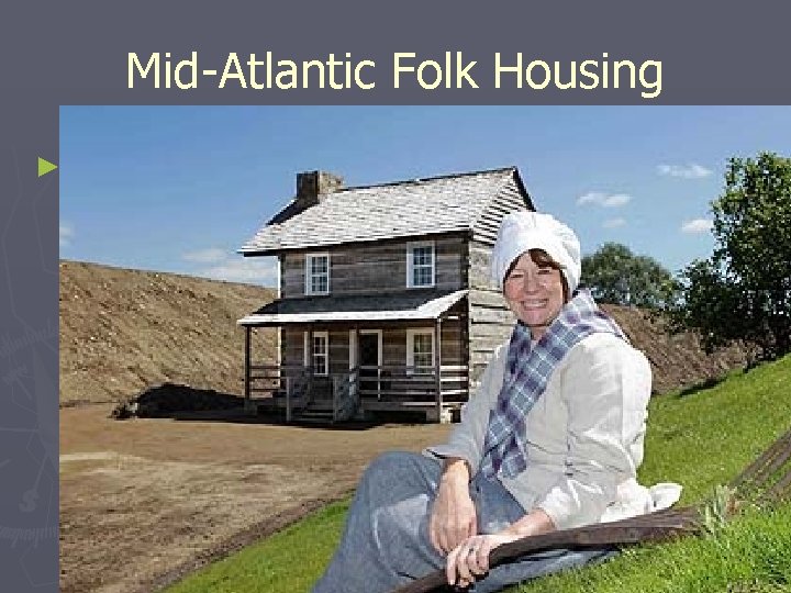 Mid-Atlantic Folk Housing ► The “I” House 