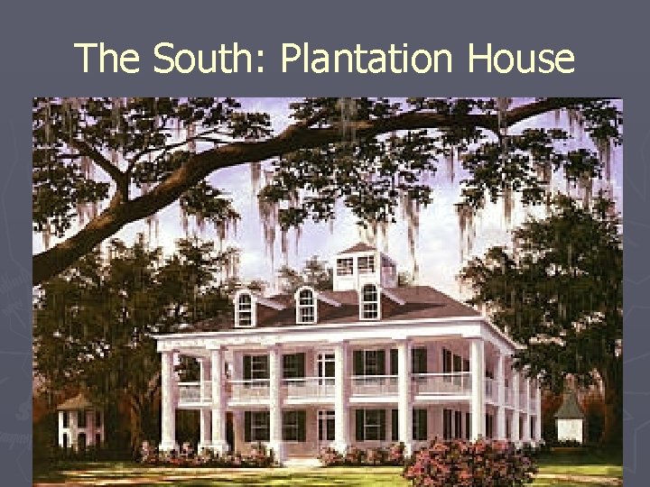 The South: Plantation House 
