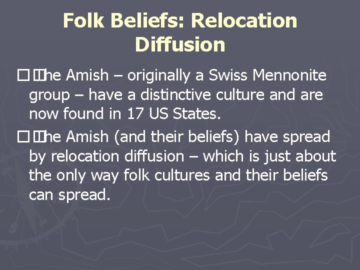 Folk Beliefs: Relocation Diffusion �� The Amish – originally a Swiss Mennonite group –