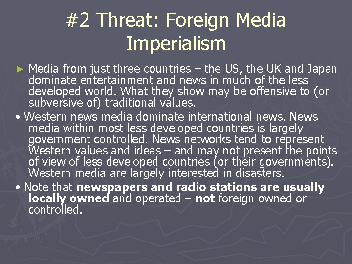 #2 Threat: Foreign Media Imperialism Media from just three countries – the US, the