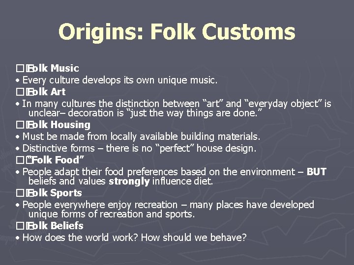 Origins: Folk Customs �� Folk Music • Every culture develops its own unique music.