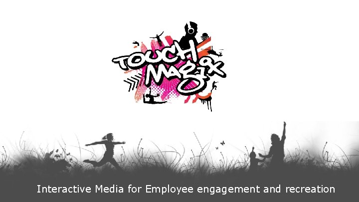 Interactive Media for Employee engagement and recreation 