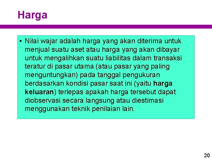 Harga • Nilai wajar adalah harga yang akan diterima untuk menjual suatu aset atau