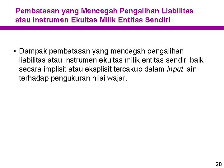 Pembatasan yang Mencegah Pengalihan Liabilitas atau Instrumen Ekuitas Milik Entitas Sendiri • Dampak pembatasan