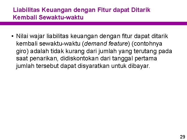 Liabilitas Keuangan dengan Fitur dapat Ditarik Kembali Sewaktu-waktu • Nilai wajar liabilitas keuangan dengan