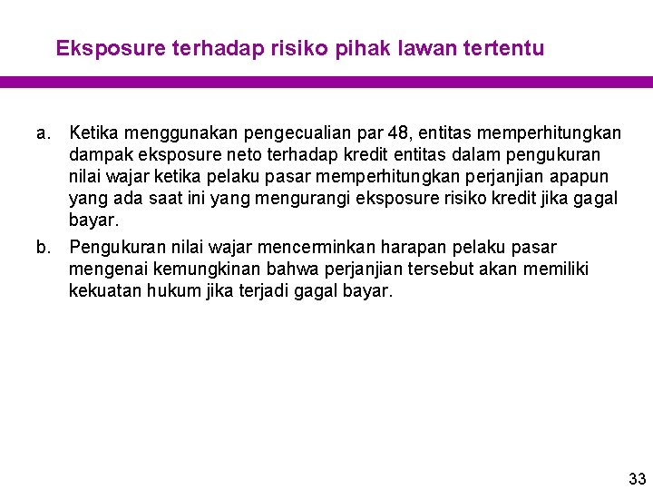 Eksposure terhadap risiko pihak lawan tertentu a. Ketika menggunakan pengecualian par 48, entitas memperhitungkan