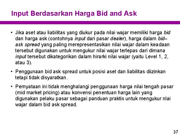 Input Berdasarkan Harga Bid and Ask • Jika aset atau liabilitas yang diukur pada