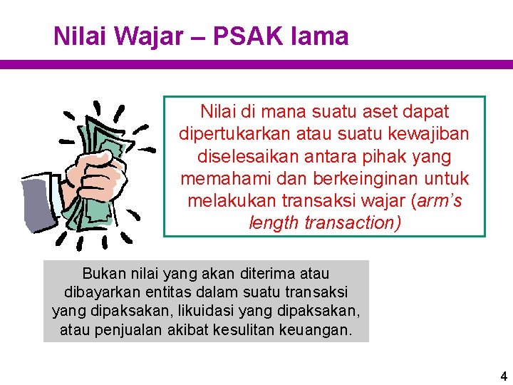 Nilai Wajar – PSAK lama Nilai di mana suatu aset dapat dipertukarkan atau suatu