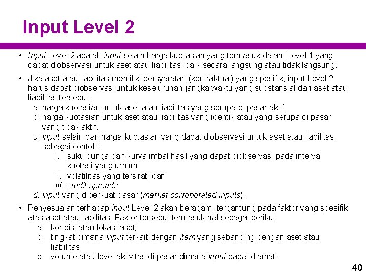 Input Level 2 • Input Level 2 adalah input selain harga kuotasian yang termasuk
