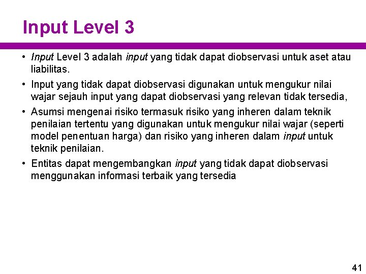 Input Level 3 • Input Level 3 adalah input yang tidak dapat diobservasi untuk