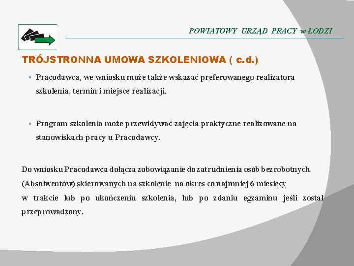 POWIATOWY URZĄD PRACY w ŁODZI TRÓJSTRONNA UMOWA SZKOLENIOWA ( c. d. ) § Pracodawca,