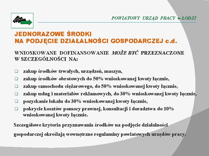 POWIATOWY URZĄD PRACY w ŁODZI JEDNORAZOWE ŚRODKI NA PODJĘCIE DZIAŁALNOŚCI GOSPODARCZEJ c. d. WNIOSKOWANE