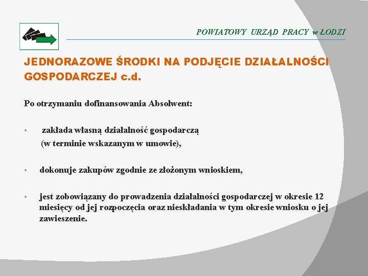 POWIATOWY URZĄD PRACY w ŁODZI JEDNORAZOWE ŚRODKI NA PODJĘCIE DZIAŁALNOŚCI GOSPODARCZEJ c. d. Po