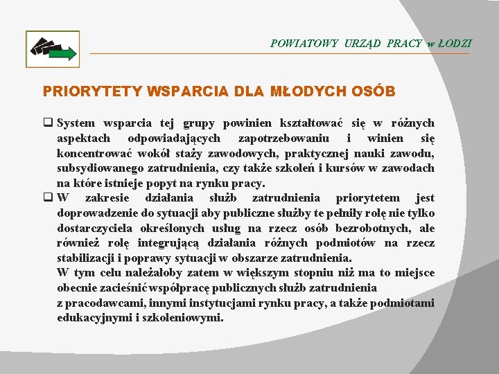 POWIATOWY URZĄD PRACY w ŁODZI PRIORYTETY WSPARCIA DLA MŁODYCH OSÓB q System wsparcia tej