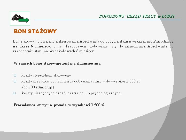 POWIATOWY URZĄD PRACY w ŁODZI BON STAŻOWY Bon stażowy, to gwarancja skierowania Absolwenta do