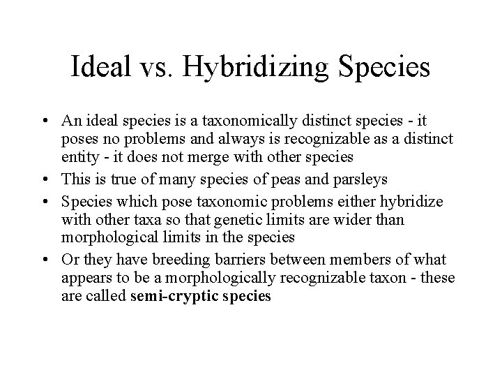 Ideal vs. Hybridizing Species • An ideal species is a taxonomically distinct species -