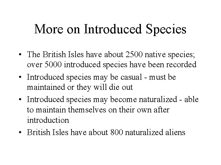 More on Introduced Species • The British Isles have about 2500 native species; over