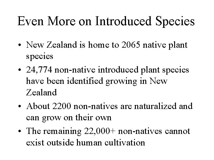 Even More on Introduced Species • New Zealand is home to 2065 native plant