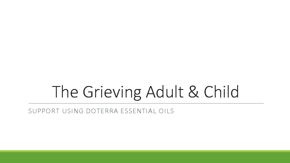 The Grieving Adult & Child SUPPORT USING DOTERRA ESSENTIAL OILS 