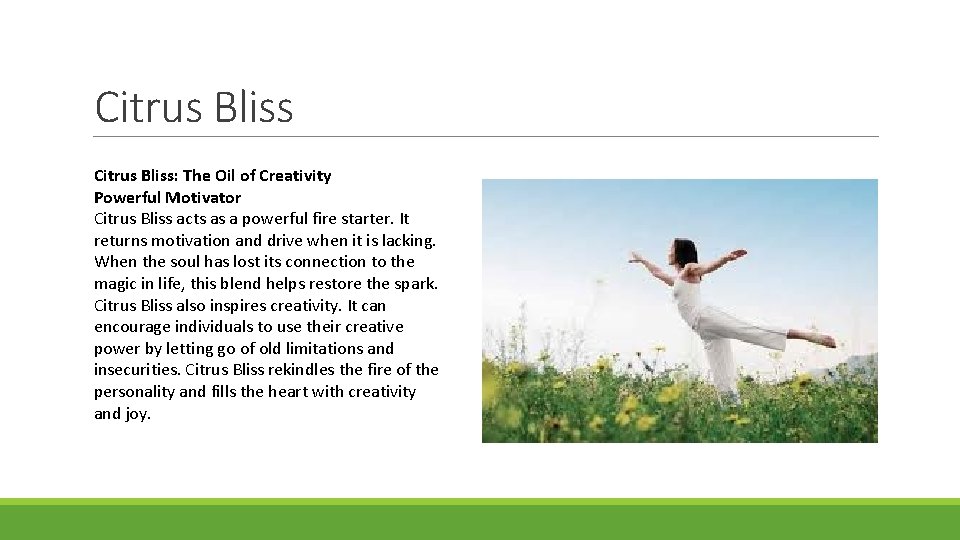 Citrus Bliss: The Oil of Creativity Powerful Motivator Citrus Bliss acts as a powerful