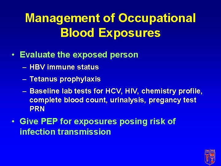 Management of Occupational Blood Exposures • Evaluate the exposed person – HBV immune status Management of Occupational Blood Exposures • Evaluate the exposed person – HBV immune status