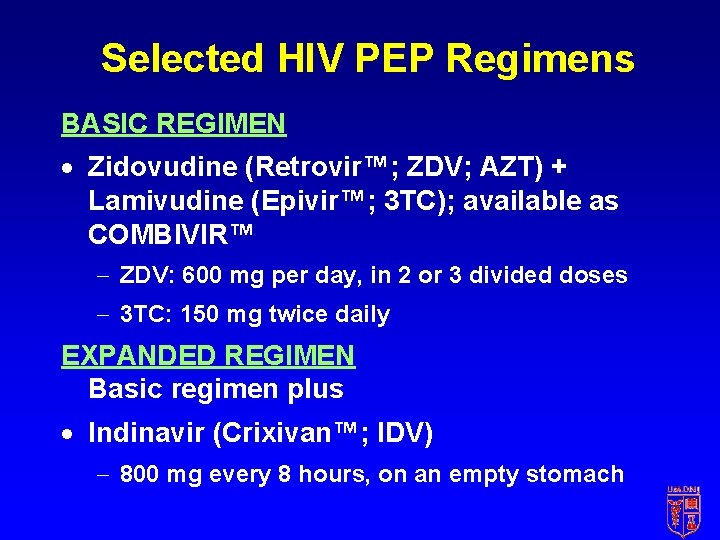 Selected HIV PEP Regimens BASIC REGIMEN · Zidovudine (Retrovir™; ZDV; AZT) + Lamivudine (Epivir™;