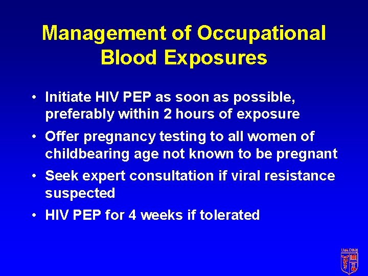 Management of Occupational Blood Exposures • Initiate HIV PEP as soon as possible, preferably