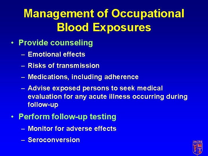 Management of Occupational Blood Exposures • Provide counseling – Emotional effects – Risks of
