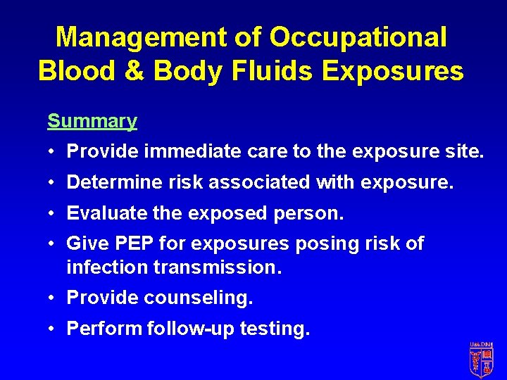 Management of Occupational Blood & Body Fluids Exposures Summary • Provide immediate care to