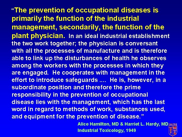 “The prevention of occupational diseases is primarily the function of the industrial management, secondarily, “The prevention of occupational diseases is primarily the function of the industrial management, secondarily,