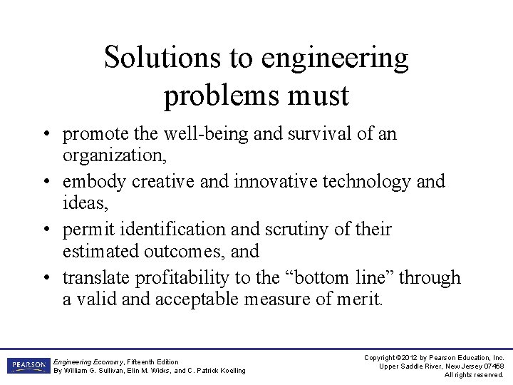 Solutions to engineering problems must • promote the well-being and survival of an organization,