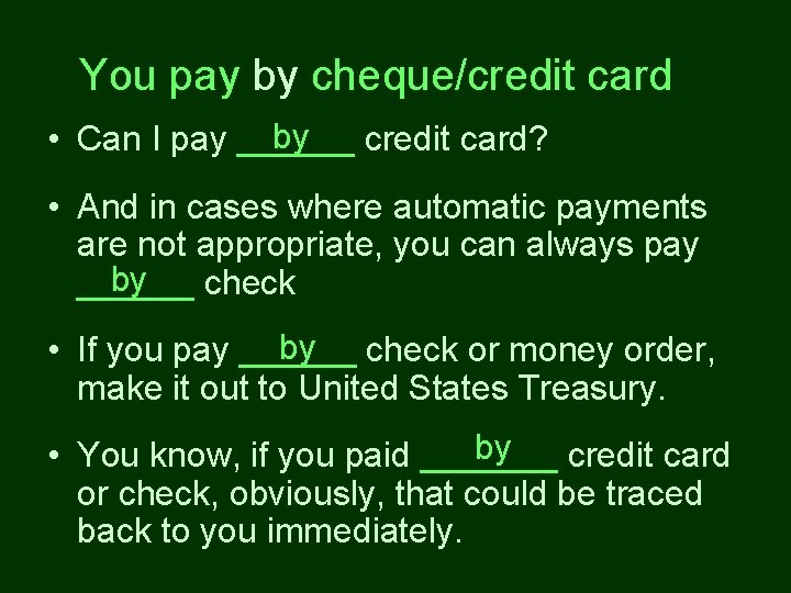 You pay by cheque/credit card by • Can I pay ______ credit card? •