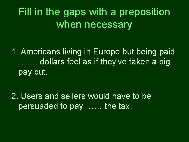 Fill in the gaps with a preposition when necessary 1. Americans living in Europe