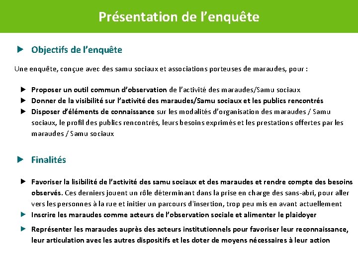 Présentation de l’enquête Objectifs de l’enquête Une enquête, conçue avec des samu sociaux et