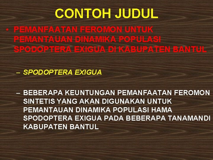 CONTOH JUDUL • PEMANFAATAN FEROMON UNTUK PEMANTAUAN DINAMIKA POPULASI SPODOPTERA EXIGUA DI KABUPATEN BANTUL