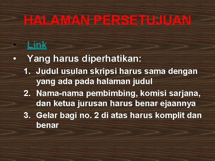 HALAMAN PERSETUJUAN • • Link Yang harus diperhatikan: 1. Judul usulan skripsi harus sama HALAMAN PERSETUJUAN • • Link Yang harus diperhatikan: 1. Judul usulan skripsi harus sama