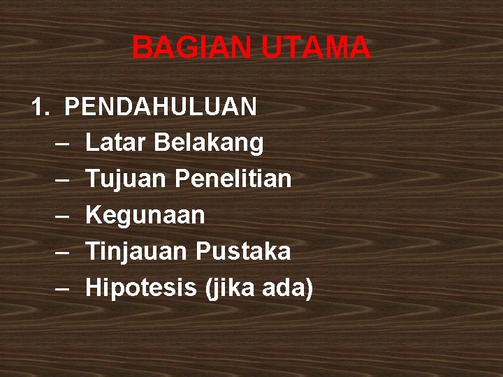 BAGIAN UTAMA 1. PENDAHULUAN – Latar Belakang – Tujuan Penelitian – Kegunaan – Tinjauan BAGIAN UTAMA 1. PENDAHULUAN – Latar Belakang – Tujuan Penelitian – Kegunaan – Tinjauan