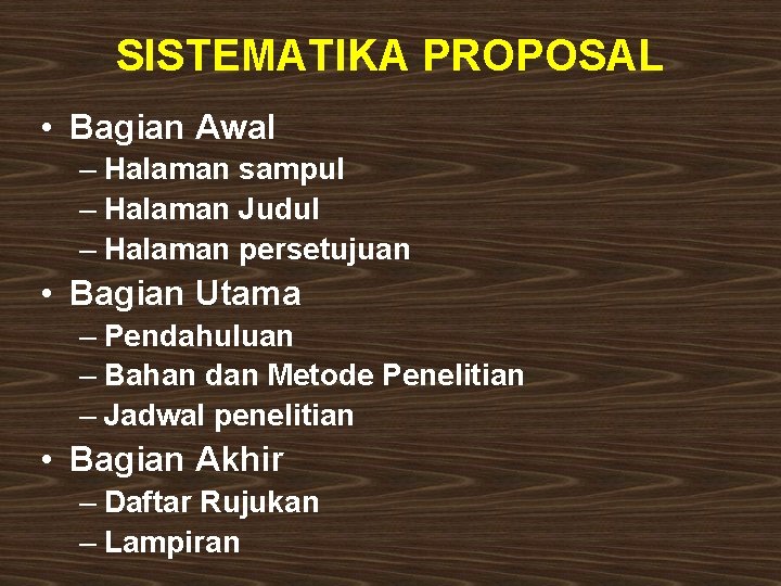 SISTEMATIKA PROPOSAL • Bagian Awal – Halaman sampul – Halaman Judul – Halaman persetujuan SISTEMATIKA PROPOSAL • Bagian Awal – Halaman sampul – Halaman Judul – Halaman persetujuan