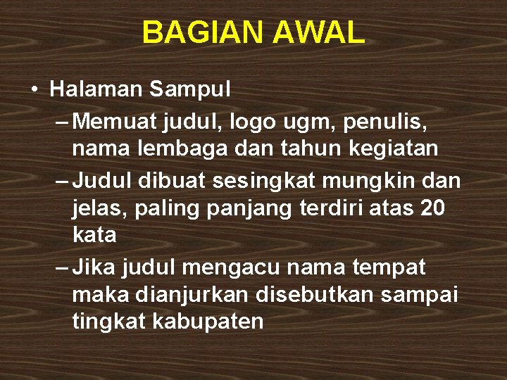 BAGIAN AWAL • Halaman Sampul – Memuat judul, logo ugm, penulis, nama lembaga dan